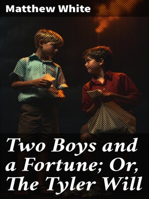 cover image of Two Boys and a Fortune; Or, the Tyler Will